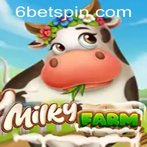 Exploring MilkyFarm and Its 6BET Feature: A Comprehensive Guide
